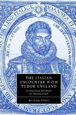 The Italian Encounter with Tudor England: John Florio and the 